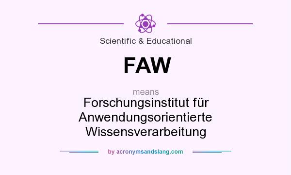 What does FAW mean? It stands for Forschungsinstitut für Anwendungsorientierte Wissensverarbeitung