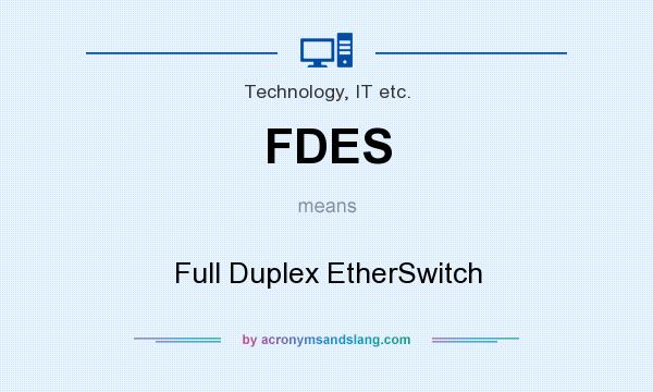 What does FDES mean? It stands for Full Duplex EtherSwitch