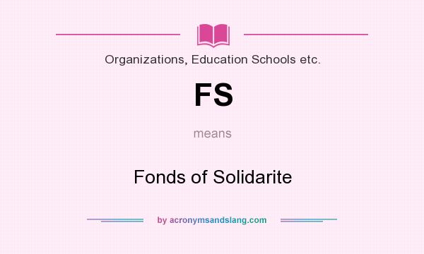 What does FS mean? It stands for Fonds of Solidarite