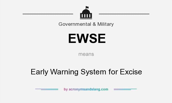 What does EWSE mean? It stands for Early Warning System for Excise