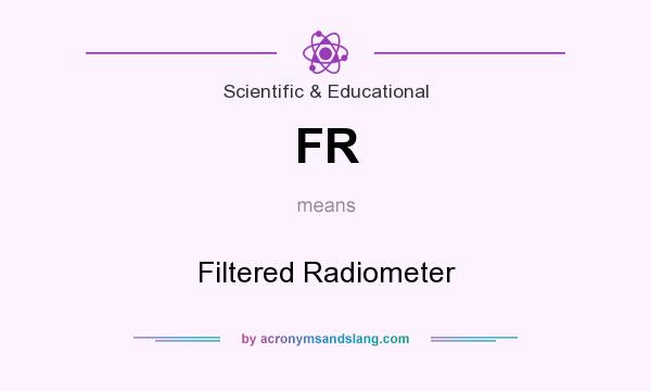 What does FR mean? It stands for Filtered Radiometer