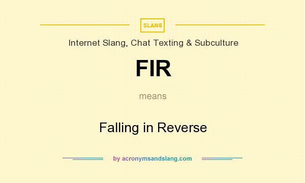What does FIR mean? It stands for Falling in Reverse