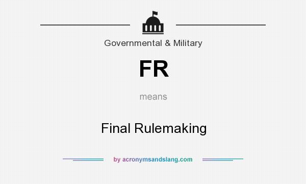 What does FR mean? It stands for Final Rulemaking