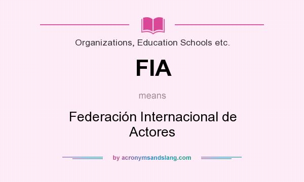 What does FIA mean? It stands for Federación Internacional de Actores