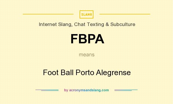 What does FBPA mean? It stands for Foot Ball Porto Alegrense