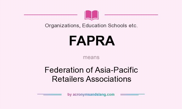 What does FAPRA mean? It stands for Federation of Asia-Pacific Retailers Associations
