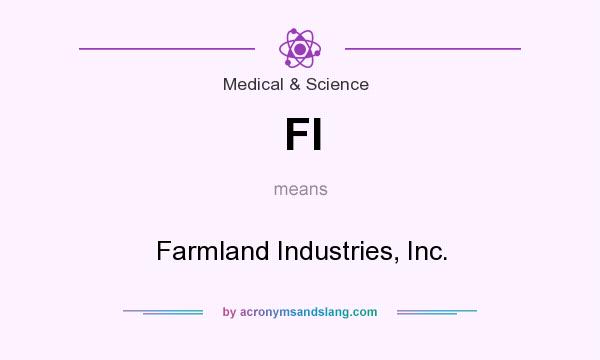 What does FI mean? It stands for Farmland Industries, Inc.