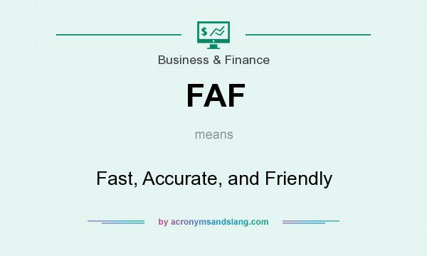 What does FAF mean? It stands for Fast, Accurate, and Friendly