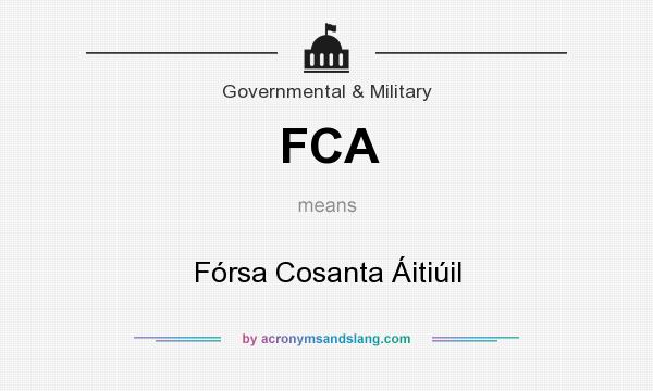 What does FCA mean? It stands for Fórsa Cosanta Áitiúil