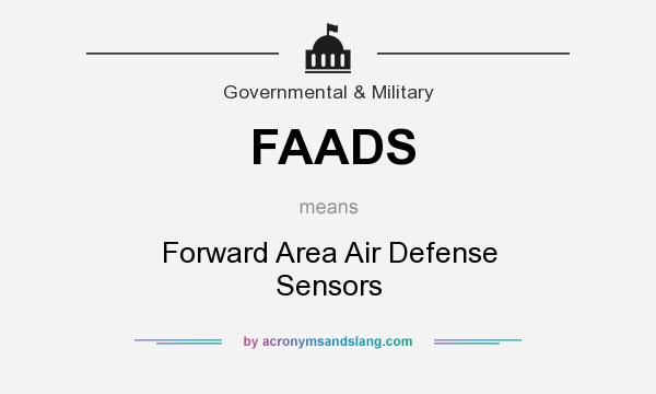 What does FAADS mean? It stands for Forward Area Air Defense Sensors