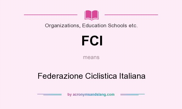 What does FCI mean? It stands for Federazione Ciclistica Italiana