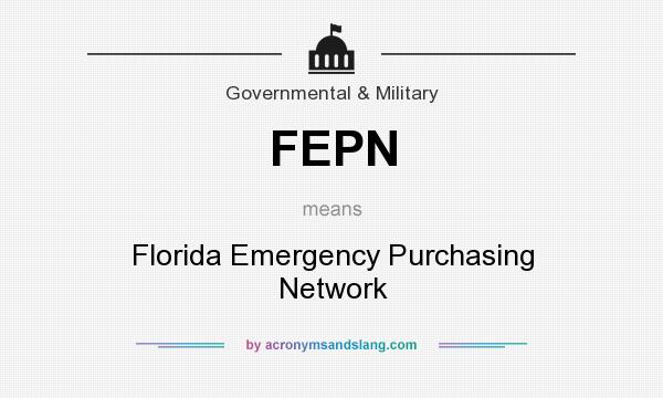 What does FEPN mean? It stands for Florida Emergency Purchasing Network
