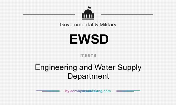 What does EWSD mean? It stands for Engineering and Water Supply Department