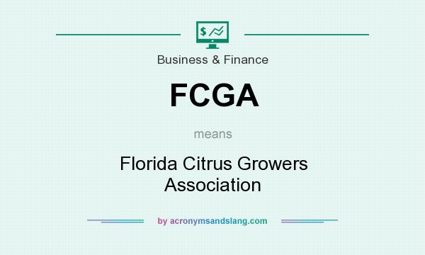 What does FCGA mean? It stands for Florida Citrus Growers Association