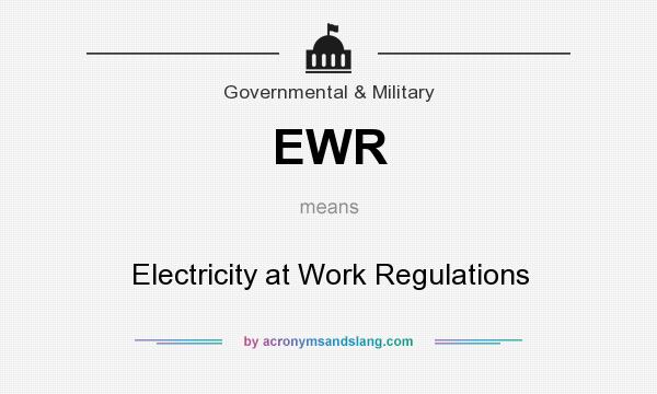 What does EWR mean? It stands for Electricity at Work Regulations