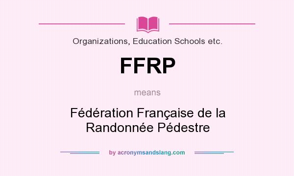 What does FFRP mean? It stands for Fédération Française de la Randonnée Pédestre