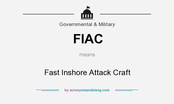 What does FIAC mean? It stands for Fast Inshore Attack Craft