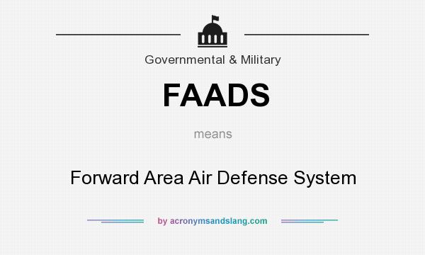 What does FAADS mean? It stands for Forward Area Air Defense System