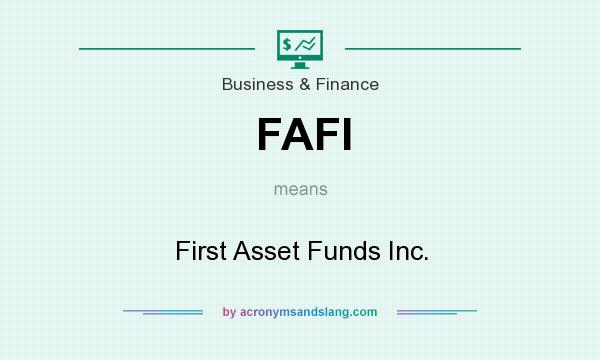 What does FAFI mean? It stands for First Asset Funds Inc.