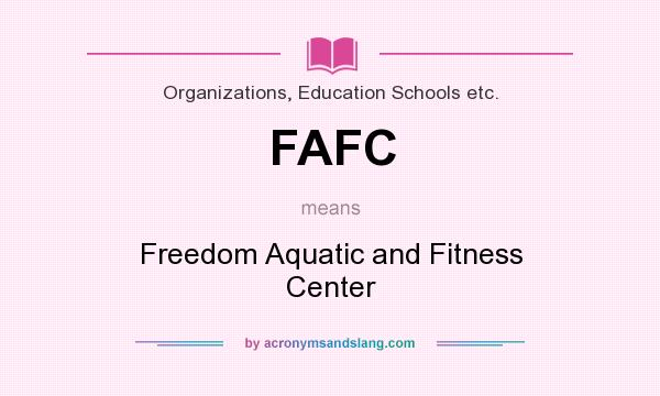 What does FAFC mean? It stands for Freedom Aquatic and Fitness Center