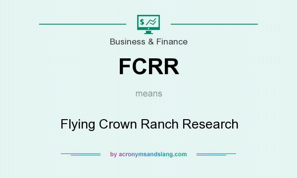 What does FCRR mean? It stands for Flying Crown Ranch Research