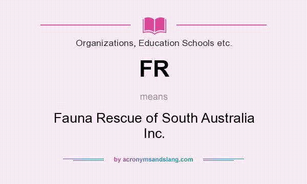 What does FR mean? It stands for Fauna Rescue of South Australia Inc.
