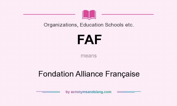 What does FAF mean? It stands for Fondation Alliance Française