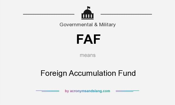 What does FAF mean? It stands for Foreign Accumulation Fund
