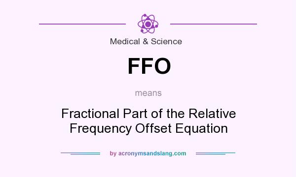 What does FFO mean? It stands for Fractional Part of the Relative Frequency Offset Equation