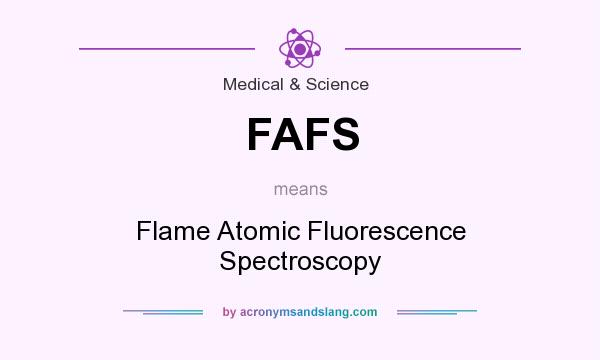 What does FAFS mean? It stands for Flame Atomic Fluorescence Spectroscopy