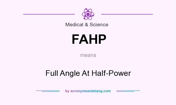 What does FAHP mean? It stands for Full Angle At Half-Power