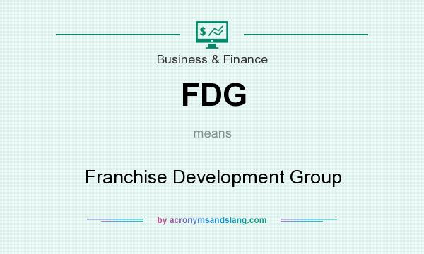 What does FDG mean? It stands for Franchise Development Group
