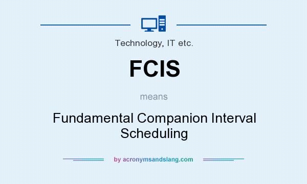 What does FCIS mean? It stands for Fundamental Companion Interval Scheduling