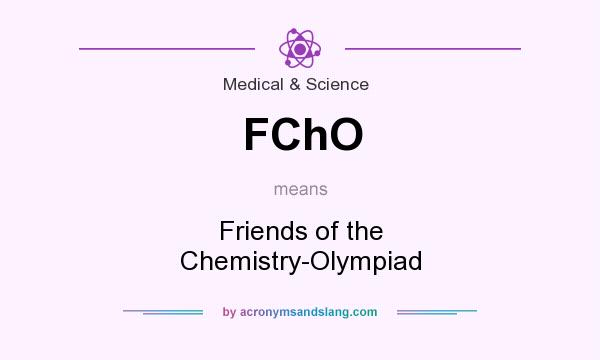 What does FChO mean? It stands for Friends of the Chemistry-Olympiad