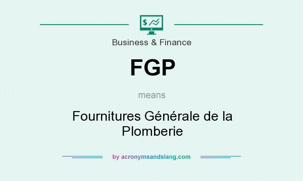 What does FGP mean? It stands for Fournitures Générale de la Plomberie
