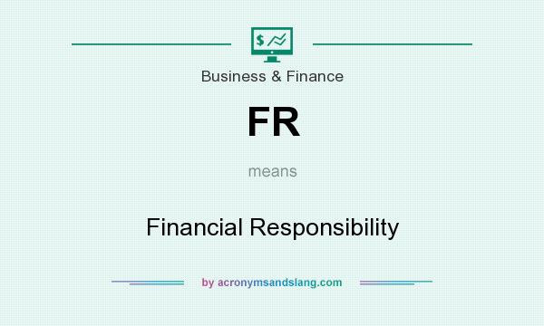 What does FR mean? It stands for Financial Responsibility