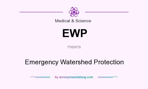 What does EWP mean? It stands for Emergency Watershed Protection