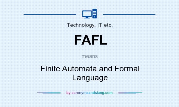 What does FAFL mean? It stands for Finite Automata and Formal Language