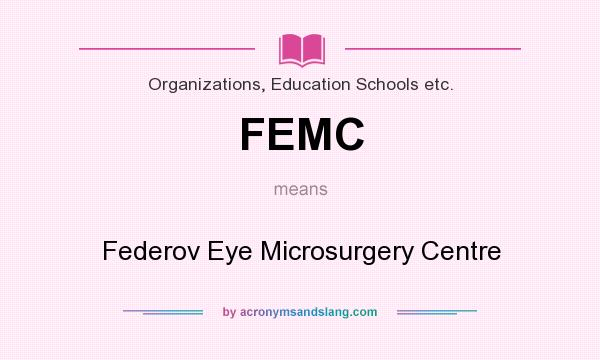 What does FEMC mean? It stands for Federov Eye Microsurgery Centre