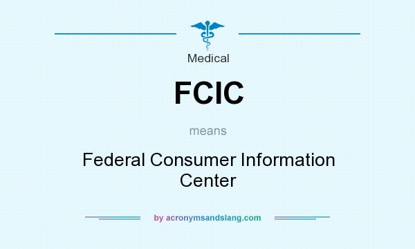 What does FCIC mean? It stands for Federal Consumer Information Center