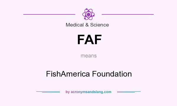 What does FAF mean? It stands for FishAmerica Foundation