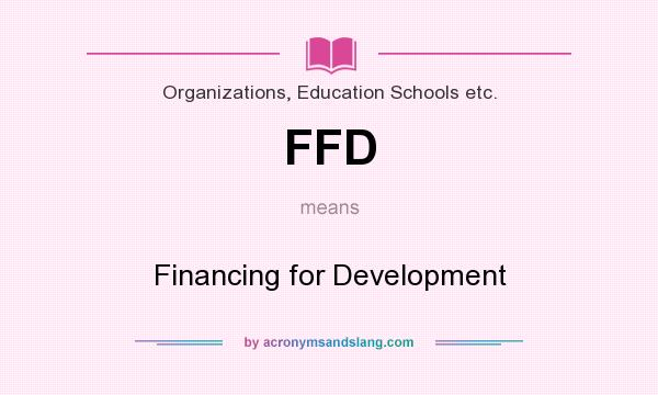What does FFD mean? It stands for Financing for Development
