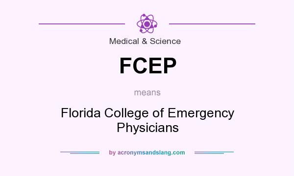 What does FCEP mean? It stands for Florida College of Emergency Physicians