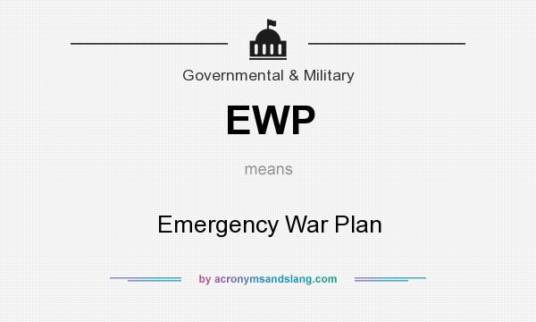 What does EWP mean? It stands for Emergency War Plan