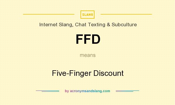 What does FFD mean? It stands for Five-Finger Discount
