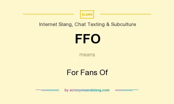 What does FFO mean? It stands for For Fans Of