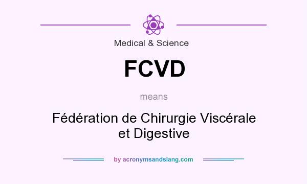 What does FCVD mean? It stands for Fédération de Chirurgie Viscérale et Digestive