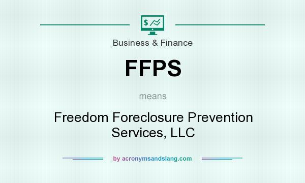 What does FFPS mean? It stands for Freedom Foreclosure Prevention Services, LLC