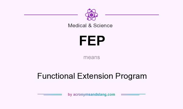 What does FEP mean? It stands for Functional Extension Program