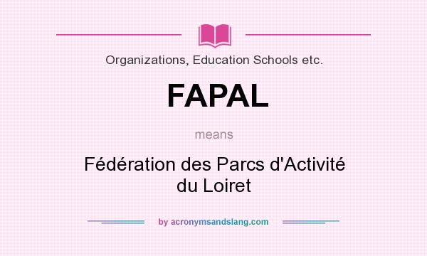 What does FAPAL mean? It stands for Fédération des Parcs d`Activité du Loiret